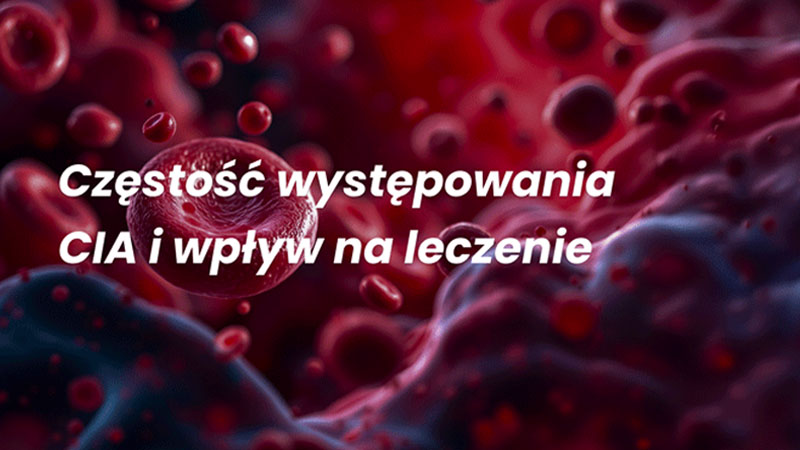 Częstość występowania CIA i wpływ na leczenie